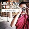 Let Ewen Bell take you on a tour through Bhutan with the LUMIX GM5