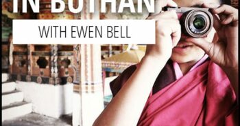Let Ewen Bell take you on a tour through Bhutan with the LUMIX GM5