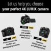 Let us help you choose your perfect 4K LUMIX camera