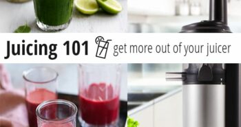 Juicing 101 – get more out of your juicer