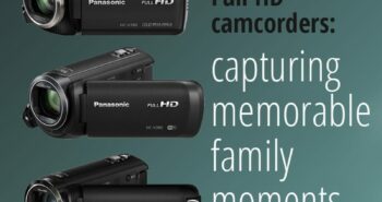 Panasonic Full HD camcorders offer great value and great features