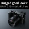 Superior performance and rugged good looks: LUMIX G 12mm Leica F1.4 lens
