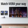 Watch VIERA your way with TV Anytime and mobile streaming