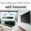 Set up your home cinema on a truly grand scale with Panasonic