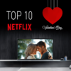 Ten of the best Netflix movies for Valentine’s Day