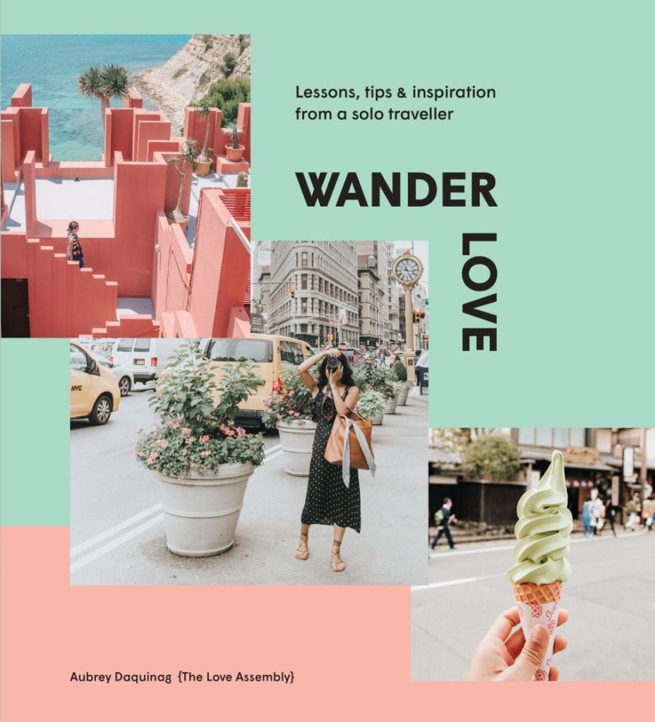 Wander Love Lessons, Tips and Inspiration from a Solo Traveller by Aubrey Daquinag