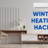 Heating Hacks to Keep Your Power Bill Down This Winter