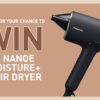 Win Our New nanoe™ MOISTURE+ & Mineral Hair Dryer