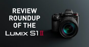 Review Roundup of the LUMIX S1II
